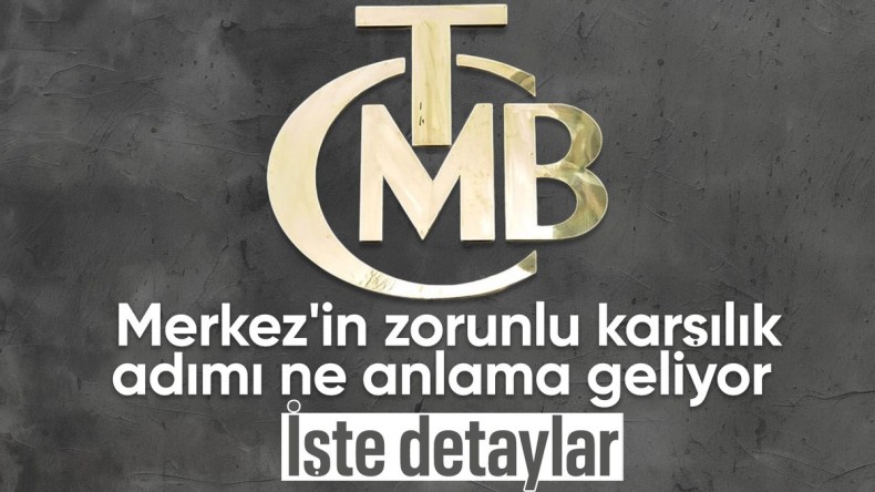Merkez Bankası’nın zorunlu karşılık düzenlemesi ne anlama geliyor? İşte detaylar..